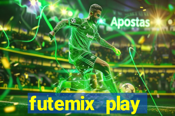 futemix play futebol ao vivo